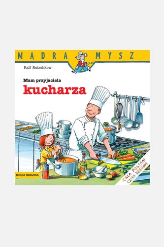 MEDIA RODZINA MEDIA RODZINA Mądra Mysz. Mam przyjaciela kucharza książka od 3 do 5 lat rozmiar ONE SIZE