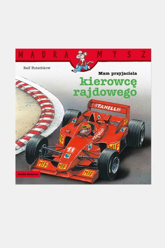 MEDIA RODZINA MEDIA RODZINA Mądra Mysz. Mam przyjaciela kierowcę rajdowego książka od 3 do 5 lat rozmiar ONE SIZE