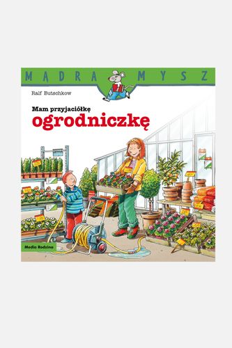 MEDIA RODZINA MEDIA RODZINA Mądra Mysz. Mam przyjaciółkę ogrodniczkę książka od 3 do 5 lat rozmiar ONE SIZE